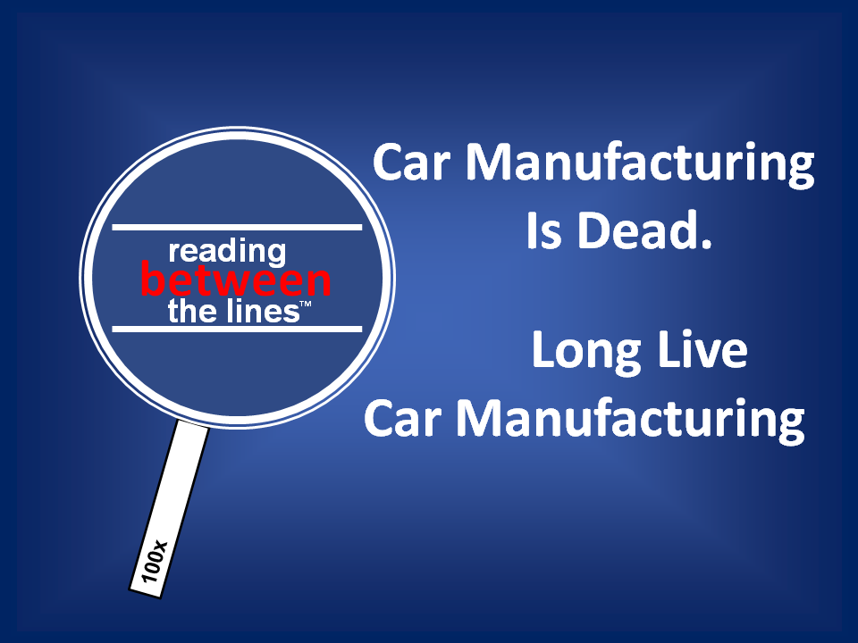 Car Making Is Dead, Long Live Car Making Reading Between The Lines